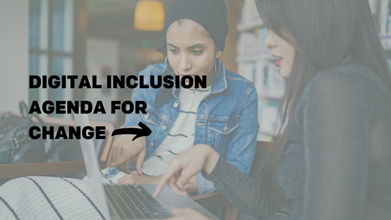An image of two women working together on a laptop with the words: Digital Inclusion Agenda for Change written across the middle
