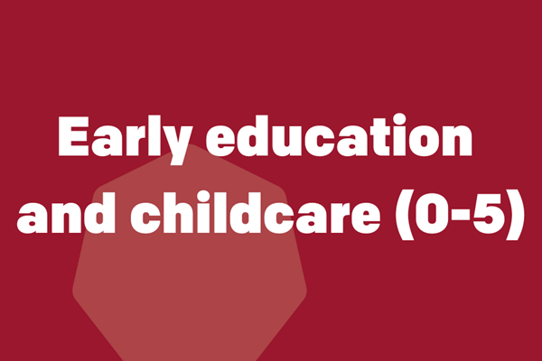 Early education and childcare (0-5)